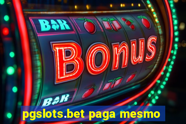 pgslots.bet paga mesmo